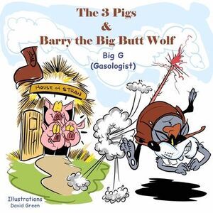 The 3 Pigs and Barry the Big Butt Wolf -- Big G